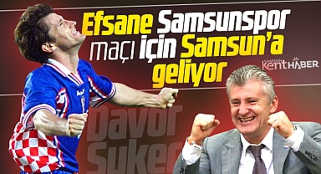 Davor Suker Samsunspor maçı için Samsun'a geliyor