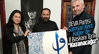 DEVA Partisi Samsun İl ve İlkadım İlçe Başkanı Samsun Kent Haber'i ziyaret etti