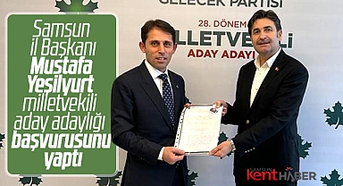 Gelecek Partisi Samsun İl Başkanı Yeşilyurt milletvekili aday adayı oldu