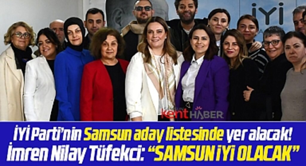 İYİ Parti Samsun Milletvekili aday adayı Tüfekci teşkilatları ziyaret etti! Samsun İYİ olacak