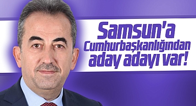 Samsun'a Cumhurbaşkanlığından milletvekili aday adayı var!