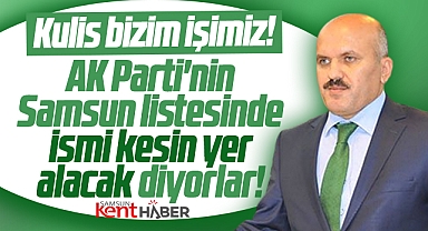 Samsun AK Parti'de milletvekili adaylığı için Arslan Narin ismi gündemde!