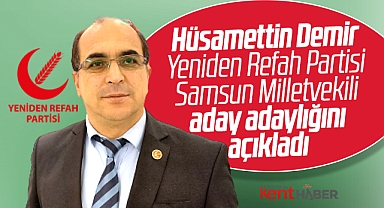Samsun'da Hüsamettin Demir Yeniden Refah Partisi'nden aday adaylığını açıkladı