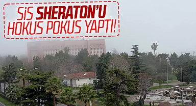 Samsun'da sis etkili oldu! Yüksek katlı Sheraton görünmez oldu