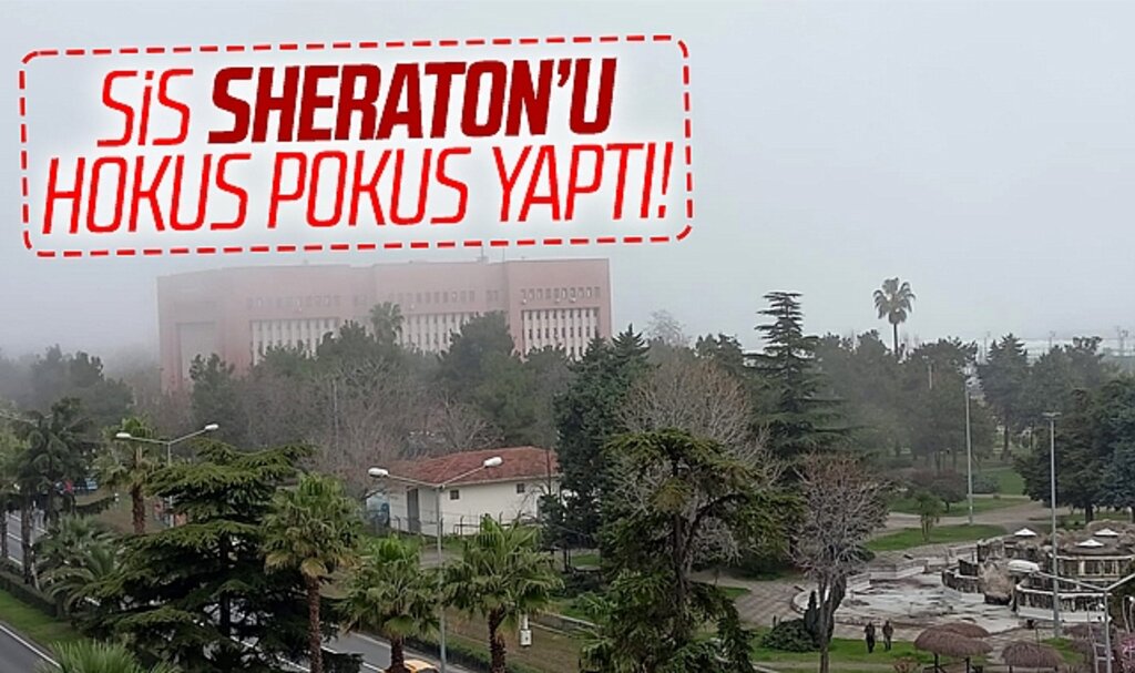 Samsun'da sis etkili oldu! Yüksek katlı Sheraton görünmez oldu