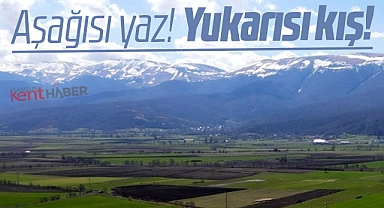 Samsun'un Ladik ilçesinde iki mevsim birarada! Akdağ'da kış, ilçede yaz havası