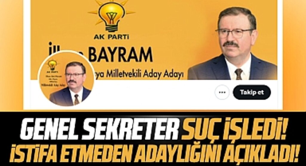 SBB Genel Sekreteri İlhan Bayram istifa etmeden milletvekili aday adaylığını açıkladı