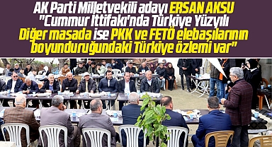 AK Parti Samsun Milletvekili adayı Ersan Aksu'dan 6'lı masaya FETÖ-PKK eleştirisi