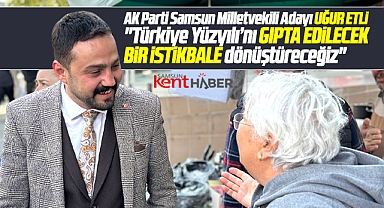 AK Parti Samsun Milletvekili Adayı Uğur Etli seçim çalışmalarını Atakum'da sürdürdü