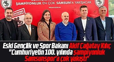 Akif Çağatay Kılıç Süper Lige yükselen Samsunspor Kulübünü ziyaret etti