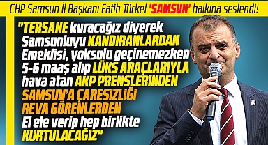 CHP Samsun İl Başkanı Fatih Türkel Samsun halkına seslendi! 14 Mayıs'ta kurtulacağız