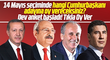 Cumhurbaşkanlığı seçiminde hangi adaya oy vereceksiniz? Dev anket başladı