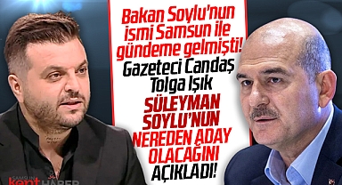 Gazeteci Candaş Tolga Işık, Bakan Süleyman Soylu'nun nereden aday olacağını açıkladı