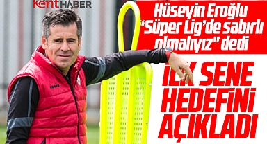 Hüseyin Eroğlu, Samsunspor'un Süper Ligde ilk sene hedefini açıkladı