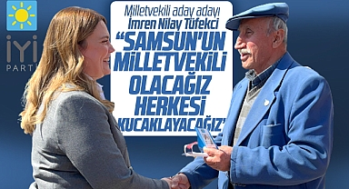 İYİ Parti Samsun Milletvekili aday adayı Tüfekci'den Asarcık'ta 14 Mayıs açıklaması