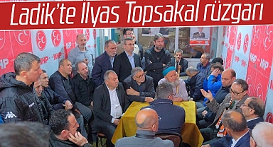 MHP Samsun Milletvekili adayı İlyas Topsakal baba ocağı Ladik'te rüzgar gibi esti
