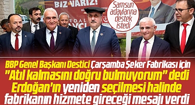 Samsun'a gelen Mustafa Destici Çarşamba Şeker Fabrikası açıklaması yaptı!