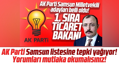 Samsun AK Parti Milletvekili aday listesine tepki yorumları yağıyor