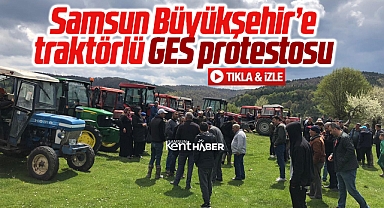 Samsun Büyükşehir'e Tatlıcak Yaylasında traktörlü GES protestosu