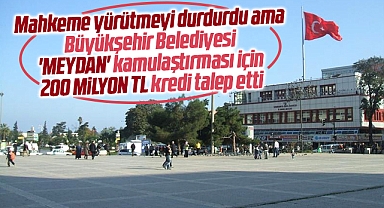 Samsun Cumhuriyet Meydanı kamulaştırması için 200 milyon TL kredi talebi