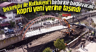 Samsun'da Tekkeköy ile Kutlukent'i birbirine bağlayacak köprü yeni yerine taşındı