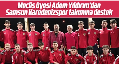 Samsun Karadenizspor takımına meclis üyesi Adem Yıldırım'dan destek
