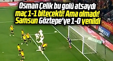 Samsunspor deplasmanda Göztepe'ye 1-0 yenildi