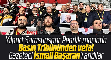 Yılport Samsunspor Pendikspor maçında gazeteci İsmail Başaran anıldı