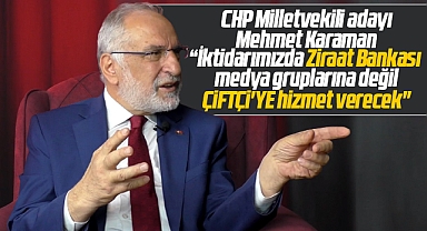 CHP Samsun Milletvekili adayı Karaman: Ziraat Bankası çiftçiye hizmet verecek