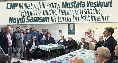CHP Samsun Milletvekili adayı Yeşilyurt: Haydi Samsun ilk turda bu işi bitirelim