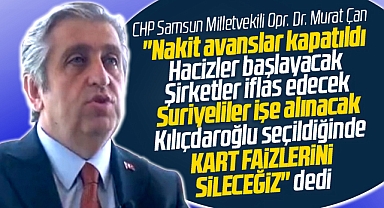 CHP Samsun Milletvekili Çan Kılıçdaroğlu'nun kredi kartı faizlerini sileceğini açıkladı