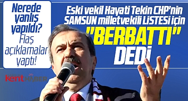 CHP Samsun Milletvekili listesi berbattı! Eski Milletvekili Tekin'den flaş açıklamalar!