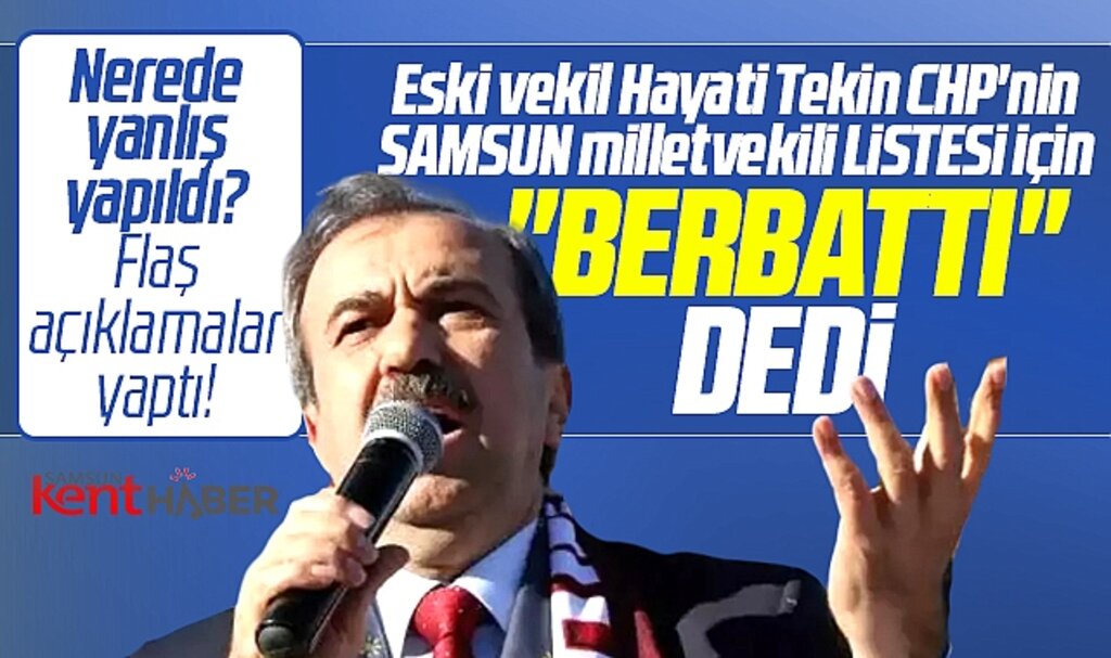 CHP Samsun Milletvekili listesi berbattı! Eski Milletvekili Tekin'den flaş açıklamalar!