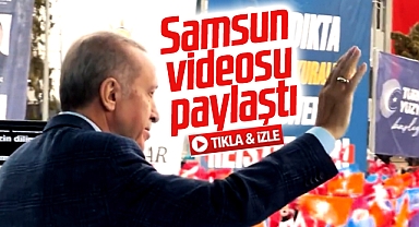 Erdoğan, 4 Mayıs'ta Samsun'da yaptığı mitingin videosunu paylaştı