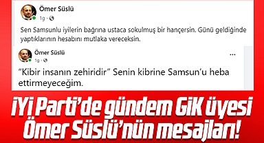 İYİ Parti GİK üyesi Ömer Süslü'nün mesajları partide gündem oldu