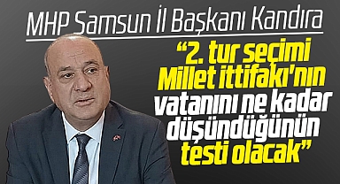 MHP Samsun İl Başkanı Kandıra 2. tur seçimi ile ilgili açıklamalarda bulundu