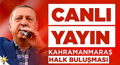 Recep Tayyip Erdoğan Kahramanmaraş Halk Buluşması CANLI YAYIN