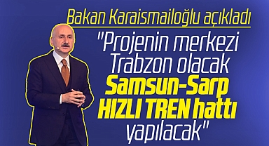 Samsun-Sarp Hızlı Tren hattı yapılacak! Projenin merkezi Trabzon olacak