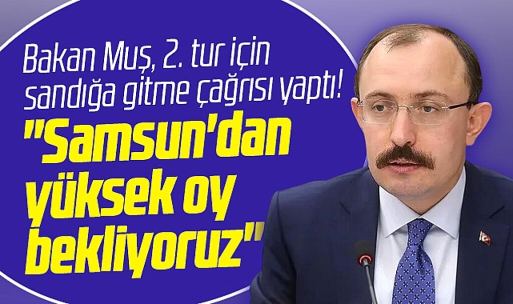 Ticaret Bakanı Mehmet Muş'tan Samsun'da 2. tur açıklaması! Yüksek oy bekliyoruz