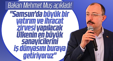 Ticaret Bakanı Muş açıkladı! Samsun'da yatırım ve ihracat zirvesi yapılacak