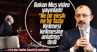 Ticaret Bakanı Muş, Kılıçdaroğlu'nun YPG terör örgütü değildir dediği videoyu yayınladı