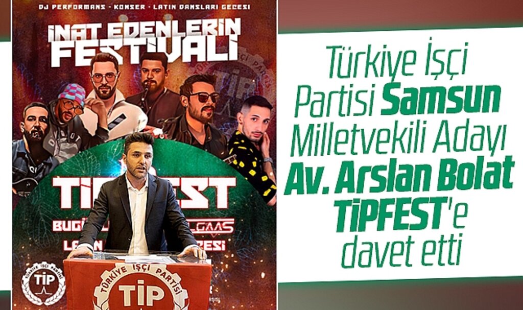 TİP Samsun milletvekili adayı Arslan Bolat, TİPFEST Festivali'ne davet etti