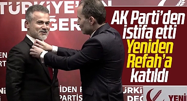 AK Parti'den istifa eden Suat Kılıç, Yeniden Refah Partisi'ne katıldı