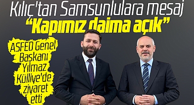 Cumhurbaşkanı Başdanışmanı Kılıç'tan ASFED ziyaretinde Samsunlulara mesaj