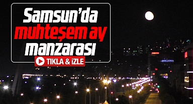 Samsun'da muhteşem ay manzarası- Video Haber
