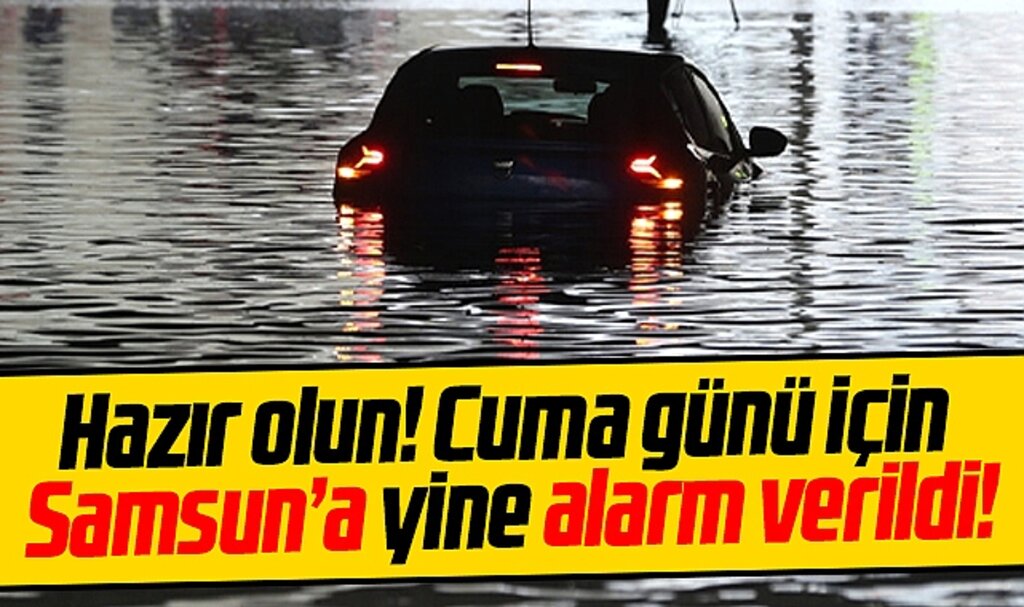 Samsun için sel uyarısı! 9 Haziran Cuma günü sağanak yağmur geliyor