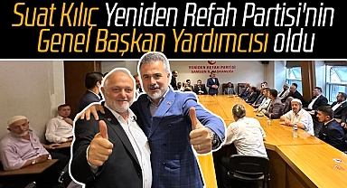 Suat Kılıç, Yeniden Refah Partisi'nin Genel Başkan Yardımcısı oldu
