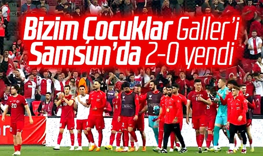 Türkiye Samsun'da oynanan Galler maçını 2-0 kazandı