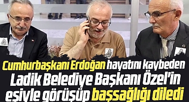 Cumhurbaşkanı Erdoğan Ladik Belediye Başkanı Özel'in eşine başsağlığı diledi