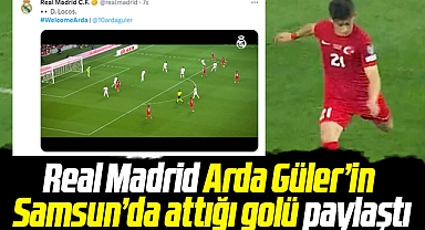 Real Madrid Arda Güler'in Samsun'da attığı golün videosunu yayınladı